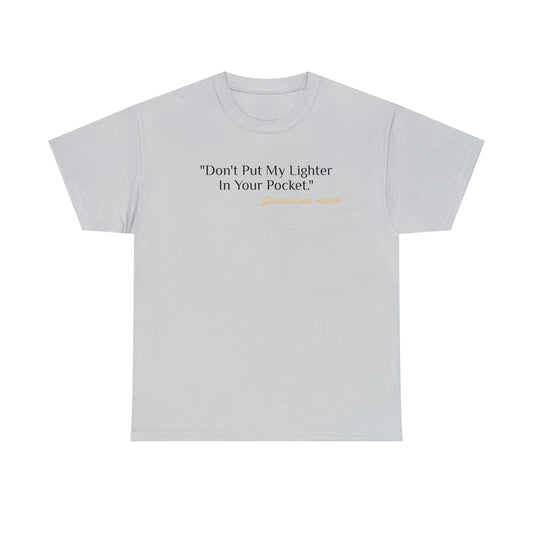 Don't Put My Lighter In Your Pocket - Gasselations T shirt grey front